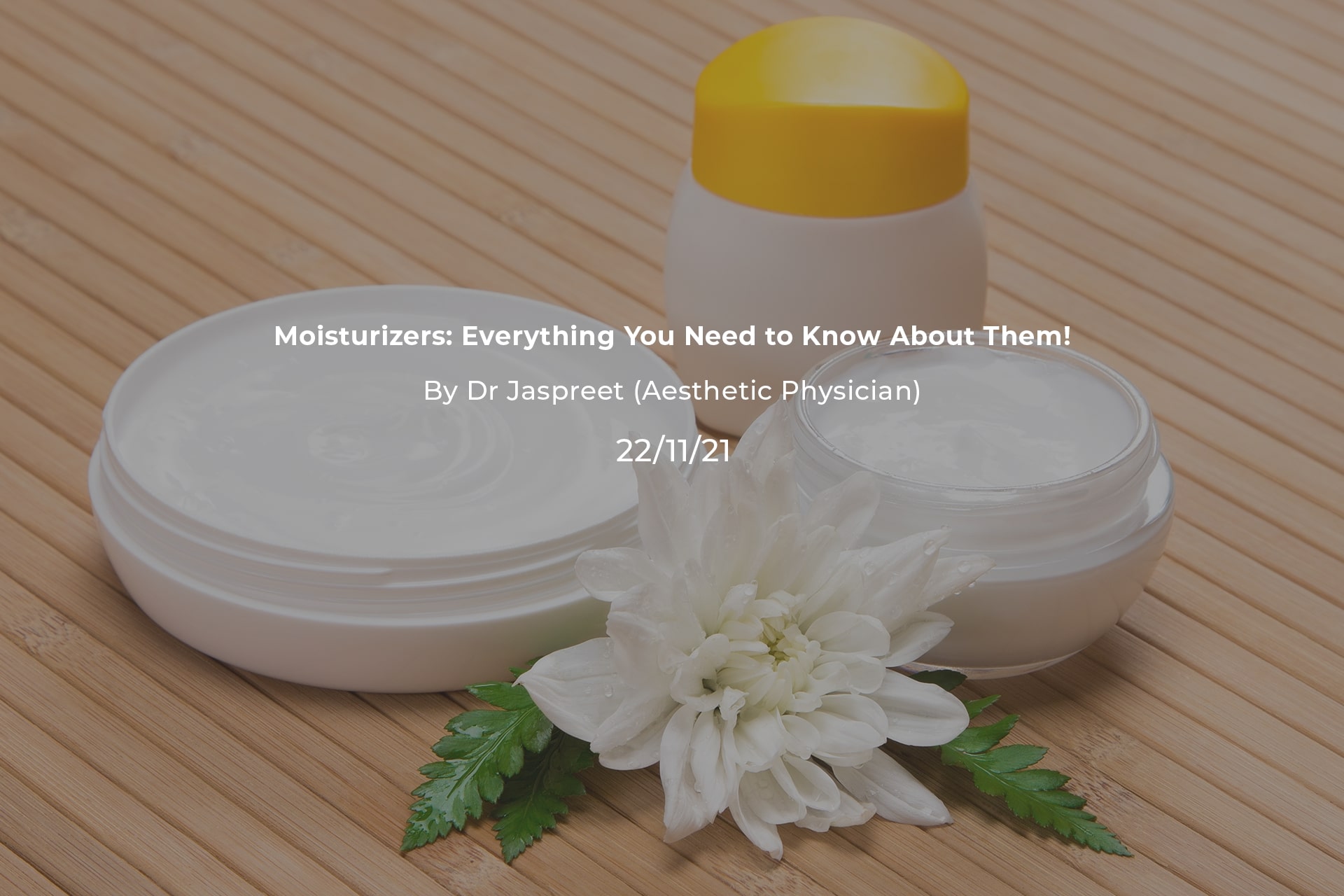Moisturizers: Everything You Need to Know About Them!