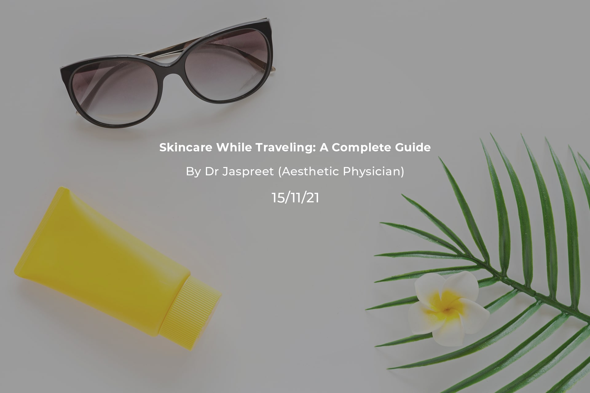 Skincare While Traveling- A Complete Guide