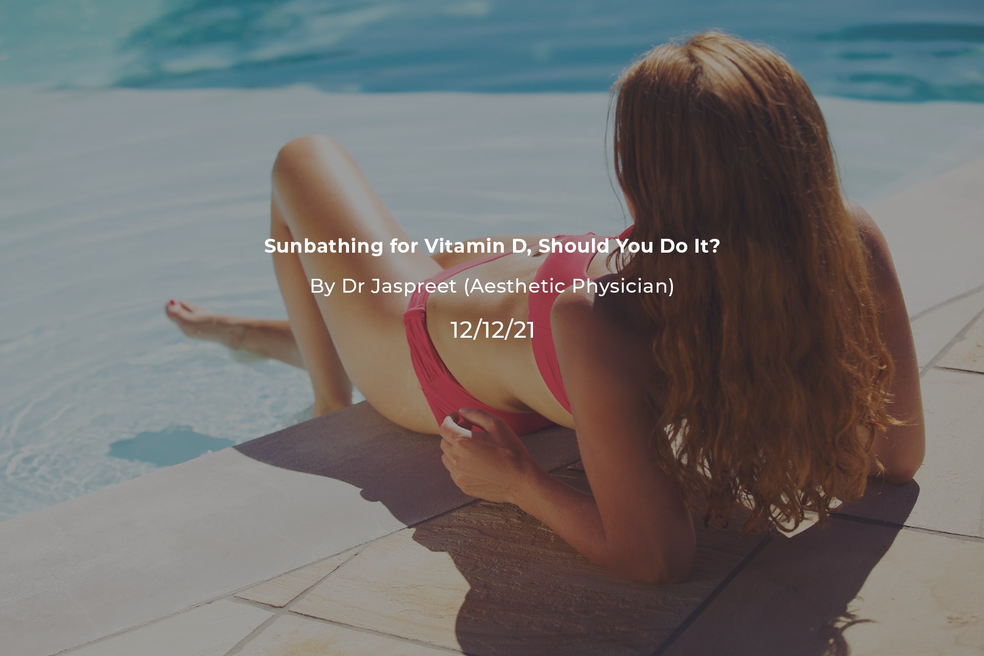 Sunbathing for Vitamin D, Should You Do It?